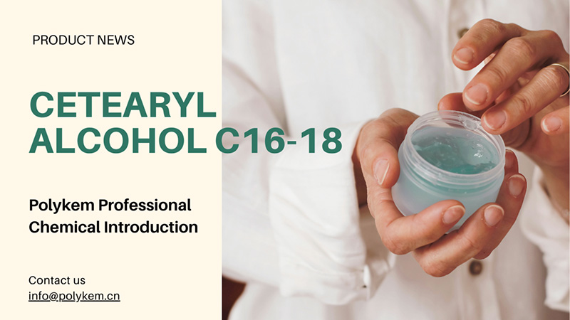مقدمه شیمیایی حرفه ای Polykem: کاربرد و مزایای Cetearyl الکل C16-18