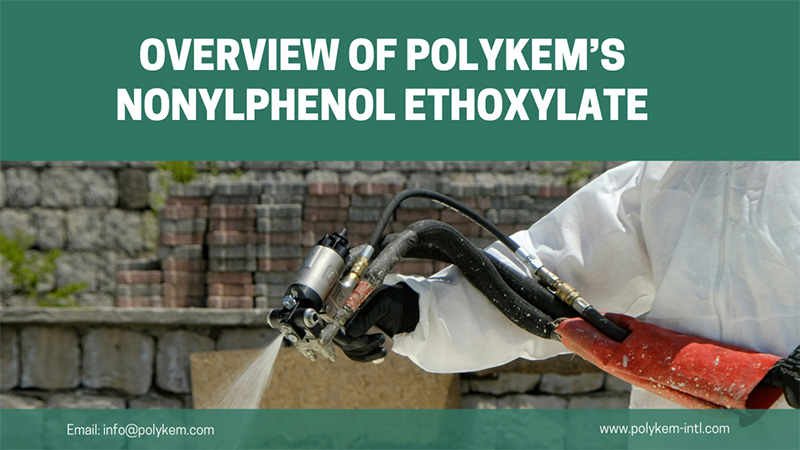 نمای کلی از انواع و کاربردهای اتوکسیلات Nonylphenol Polykem's